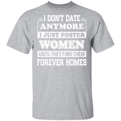 I Don't Date Anymore I Just Foster Women Until They Find Men-T-Shirt & Hoodie-Classic T-Shirt-Sport Grey
