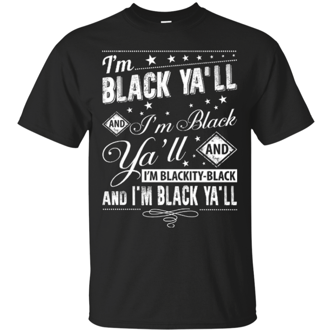 I'm black ya'll and I'm blackity-black-T-Shirt & Hoodie-Classic T-Shirt-Black
