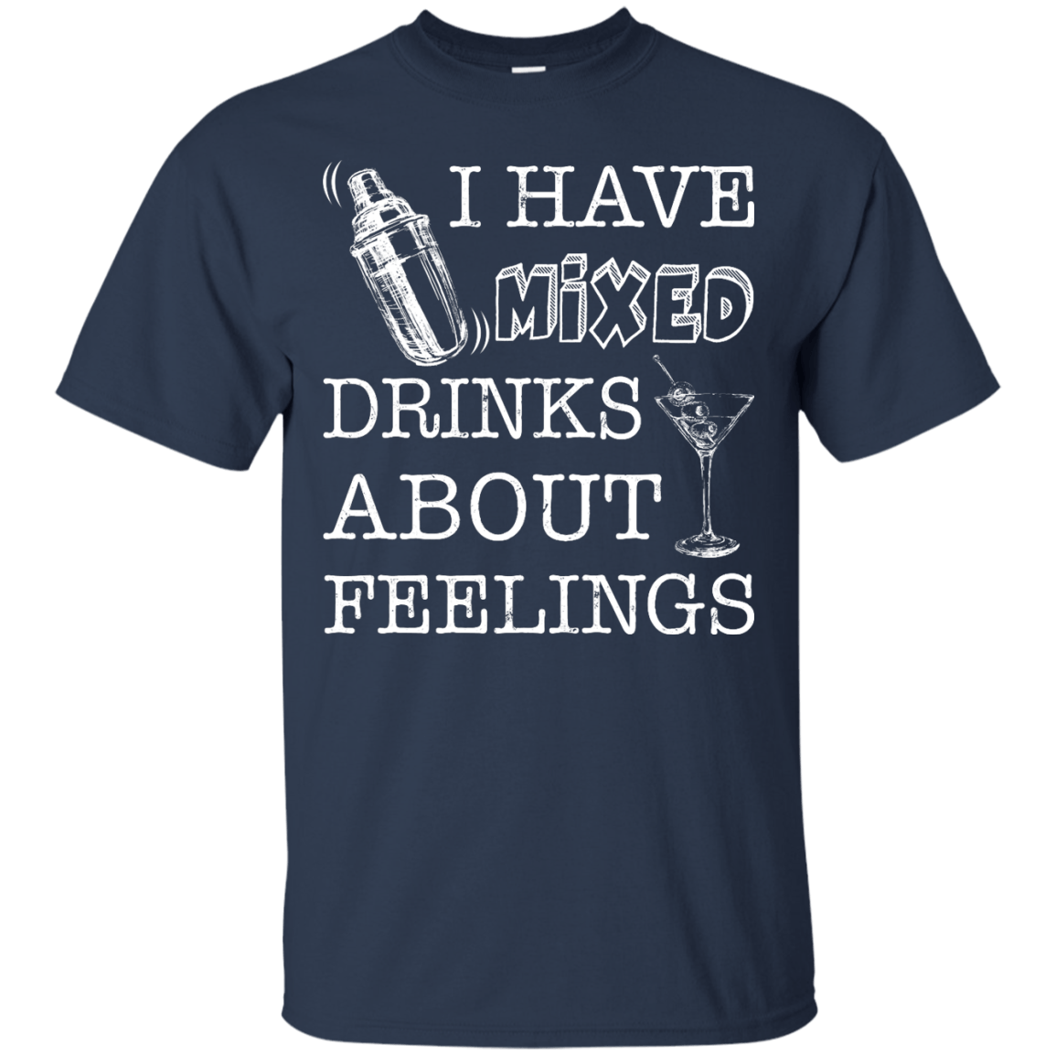 I Have Mixed Drinks About Feelings-T-Shirt & Hoodie-Classic T-Shirt-Navy