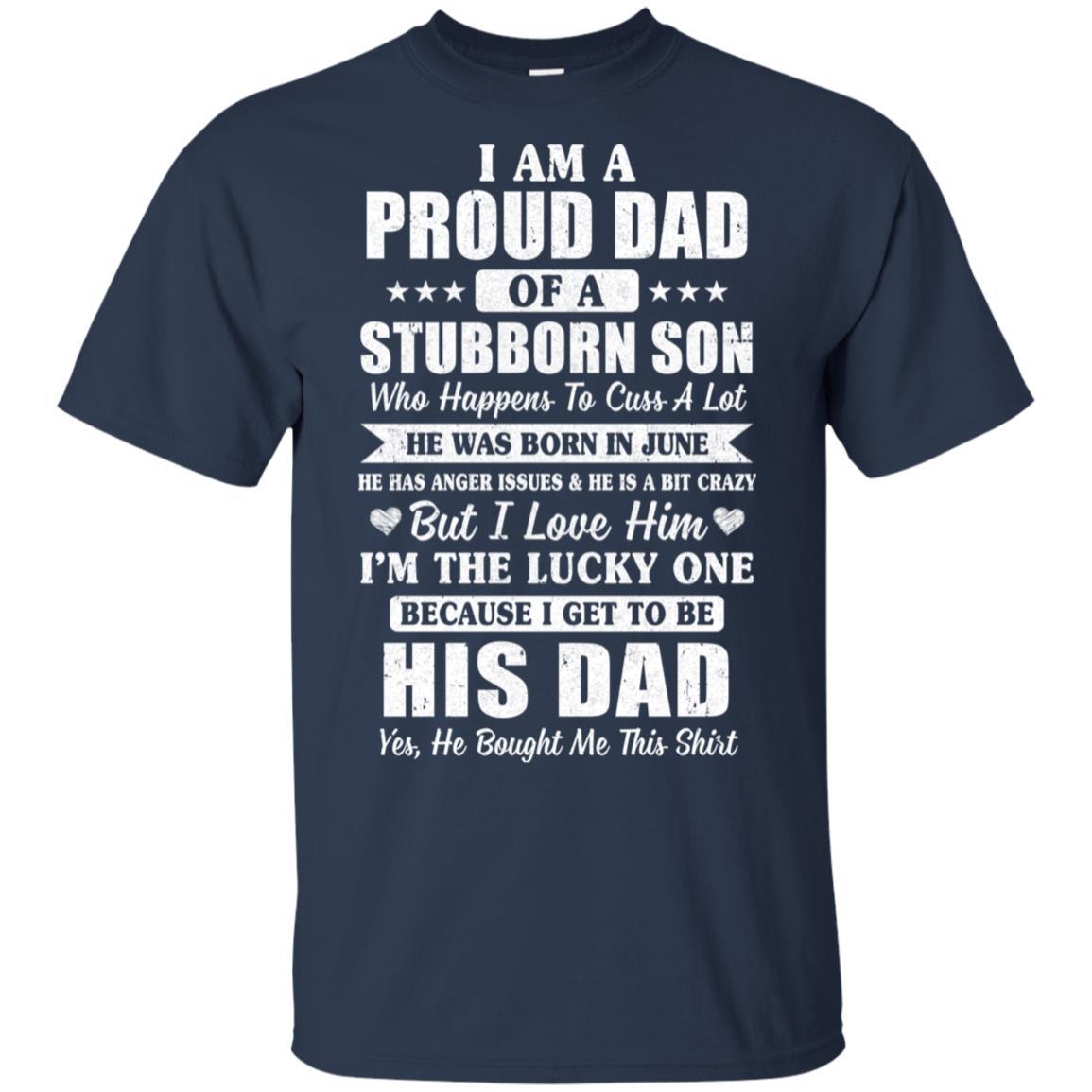 Lucky Dad Have A Stubborn Son Was Born In June-T-Shirt & Hoodie-Classic T-Shirt-Navy