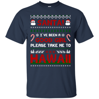 Santa I've Been A Good Girl Please Take Me To Hawaii-T-Shirt & Hoodie-Classic T-Shirt-Navy