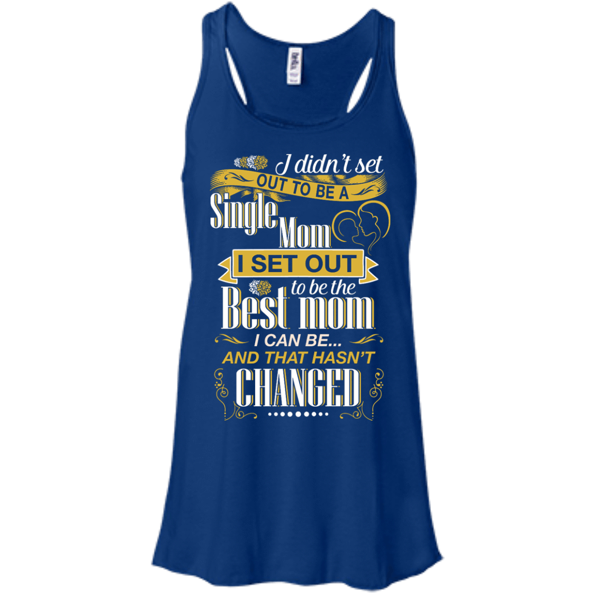 I Didn't Set Out To Be A Single Mom-T-Shirt & Hoodie-Women's Flowy Racerback Tank-True Royal