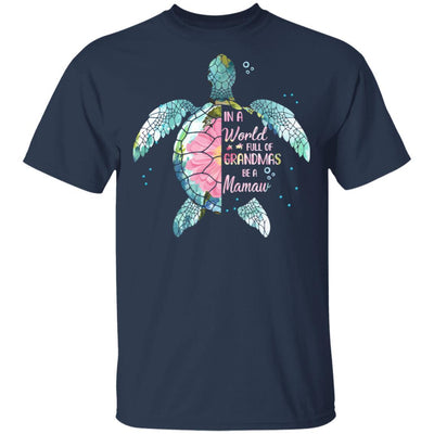 In A World Full Of Grandmas Be A Turtle Mamaw Mothers Day-T-Shirt & Hoodie-Classic T-Shirt-Navy
