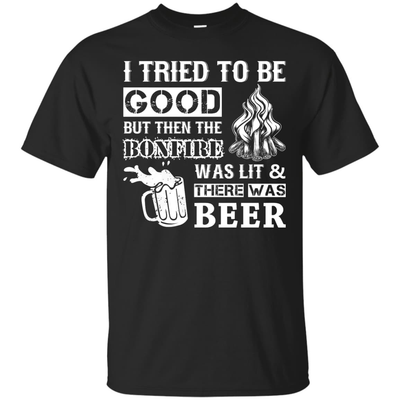 Bonfire and Beer I Tried To Be Good But-T-Shirt & Hoodie-Classic T-Shirt-Black