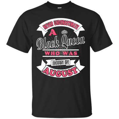 Never Underestimate A Black Queen Who Was Born In August-T-Shirt & Hoodie-Classic T-Shirt-Black