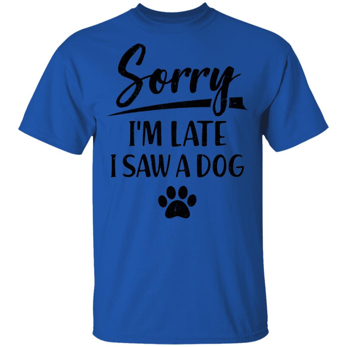 Sorry I'm Late I Saw A Dog Funny Dog Lover Gifts-T-Shirt & Hoodie-Classic T-Shirt-Royal
