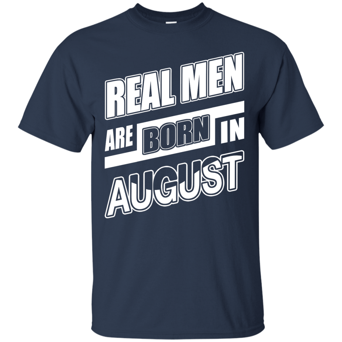 Real Men Are Born In August-T-Shirt & Hoodie-Classic T-Shirt-Navy