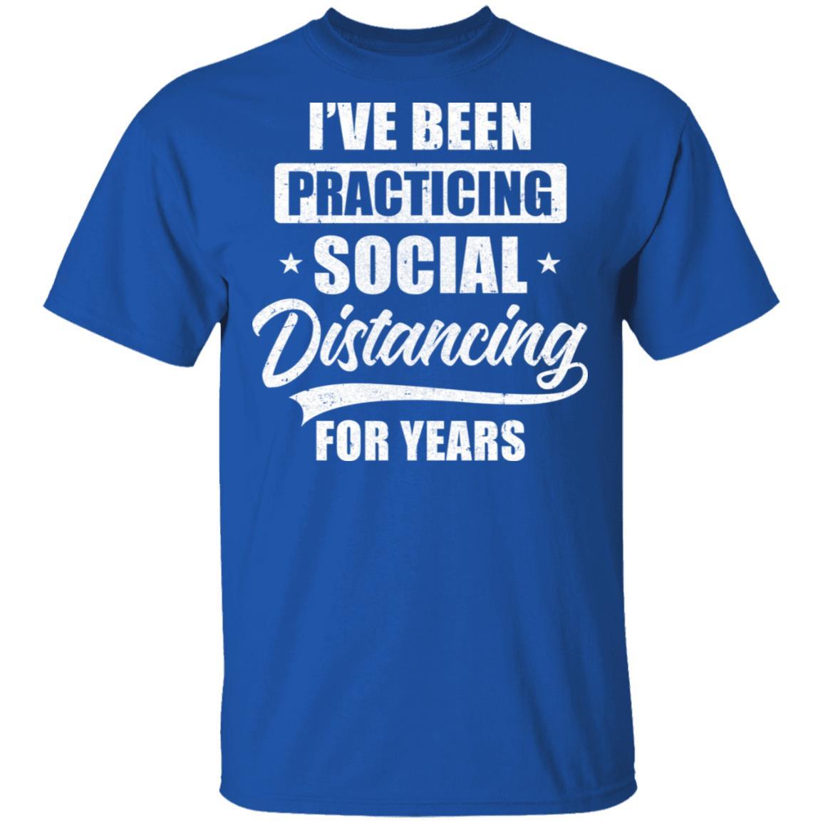 I've Been Social Distancing For Years Quarantine Funny-T-Shirt & Tank Top-Classic T-Shirt-Royal