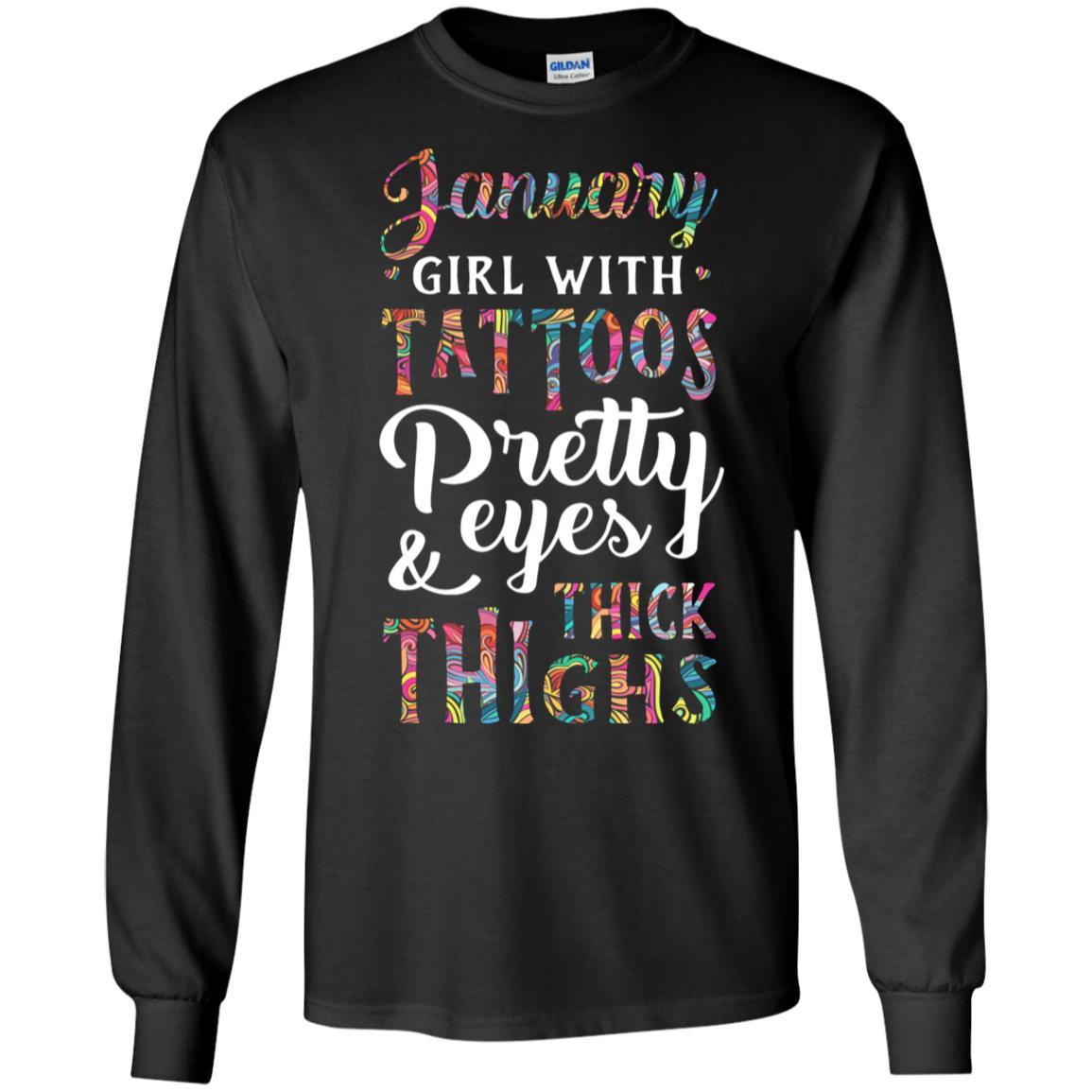 Tattoos Pretty Eyes Thick Thighs January Girl Birthday-T-Shirt & Tank Top-Long Sleeve T-Shirt-Black