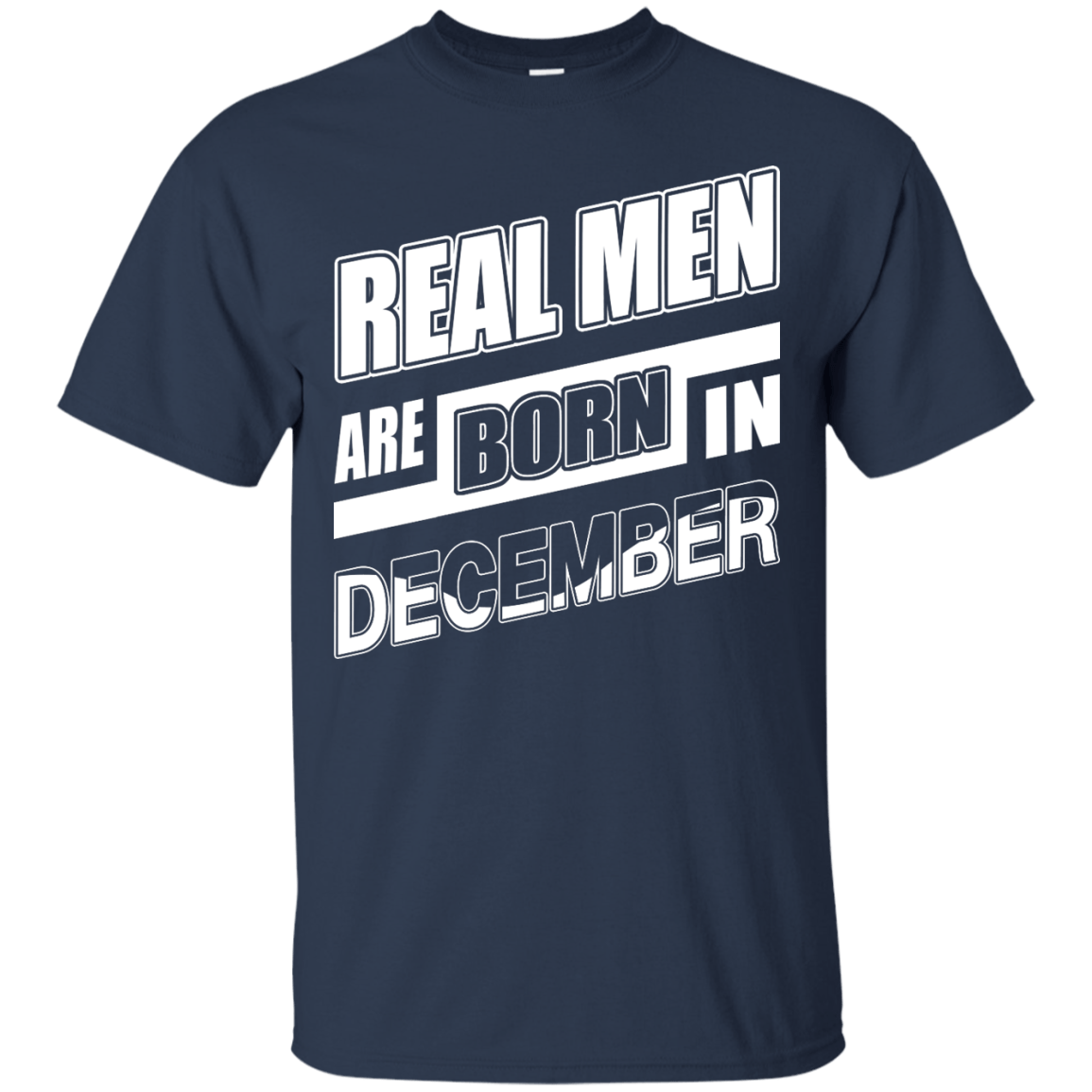 Real Men Are Born In December-T-Shirt & Hoodie-Classic T-Shirt-Navy