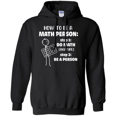 How To Be A Math Person Math Teacher Funny Gift-T-Shirt & Hoodie-Pullover Hoodie-Black
