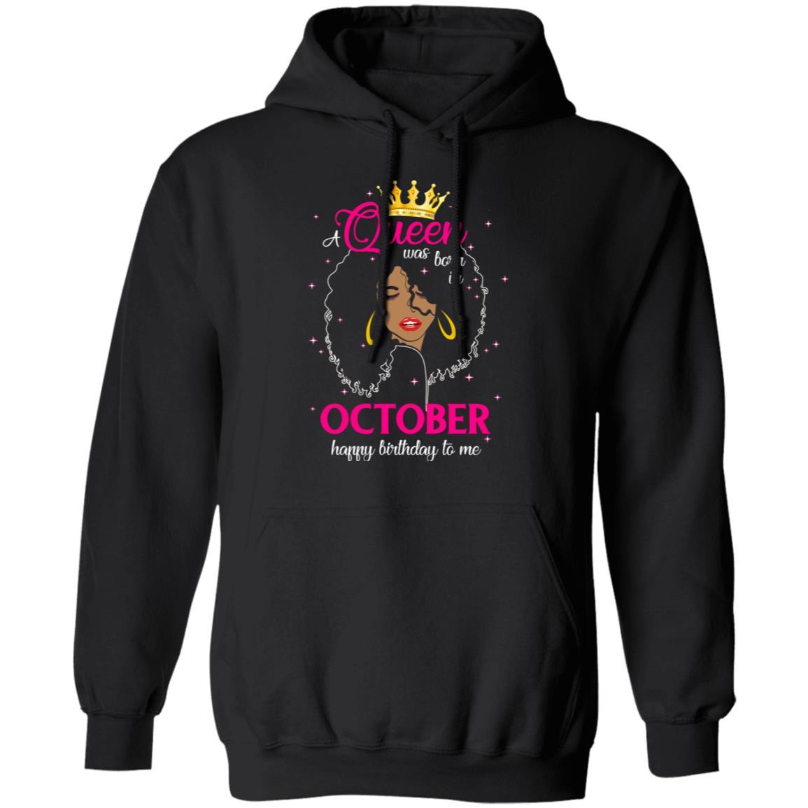 Cool A Queen Was Born In October Happy Birthday To Me Gifts-T-Shirt & Tank Top-Pullover Hoodie-Black