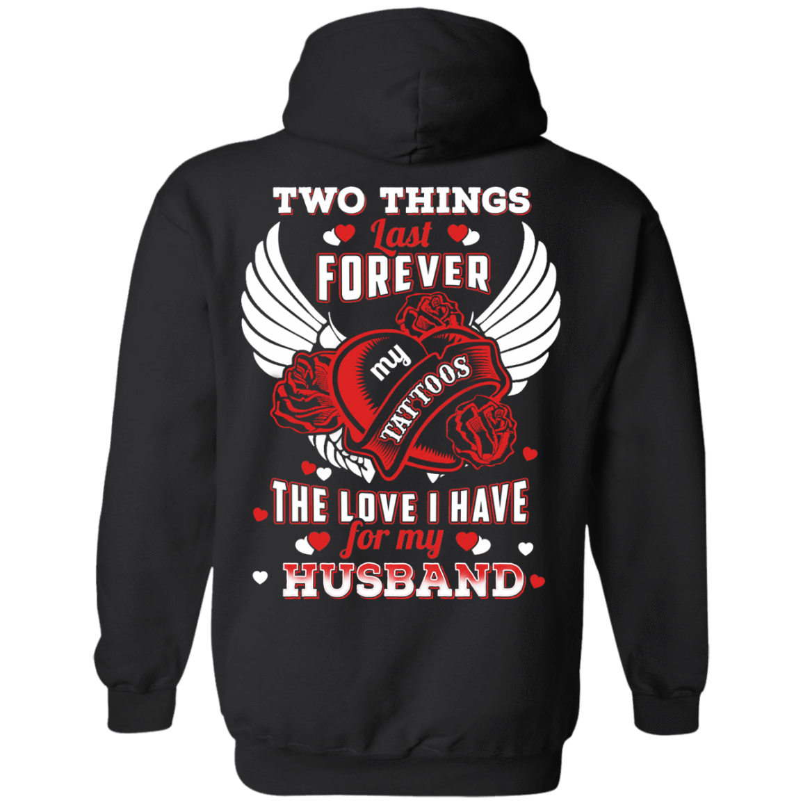 Two Things Last Forever My Tattoos The Love I Have For My Husband-T-Shirt & Hoodie-Pullover Hoodie-Black