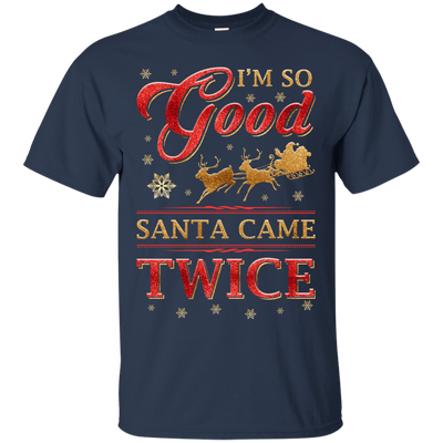 I'm So Good Santa Came Twice-T-Shirt & Hoodie-Classic T-Shirt-Navy