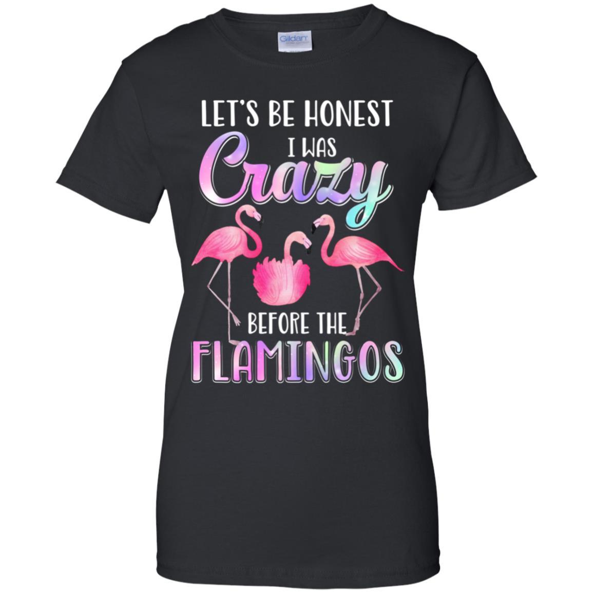 Let's Be Honest I Was Crazy Before The Flamingos-T-Shirt & Tank Top-Women's T-Shirt-Black