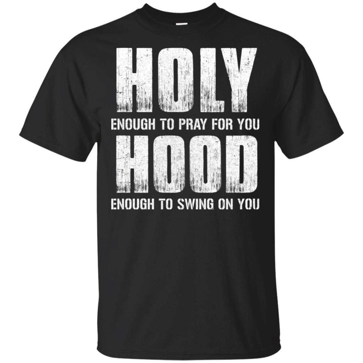 Holy Enough To Pray For You Hood To Swing On You-T-Shirt & Hoodie-Classic T-Shirt-Black