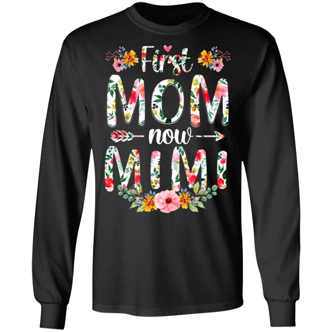 First Mom Now Mimi Funny New Mimi Mother's Day Gifts-T-Shirt & Hoodie-Long Sleeve T-Shirt-Black