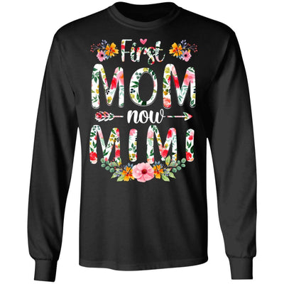 First Mom Now Mimi Funny New Mimi Mother's Day Gifts-T-Shirt & Hoodie-Long Sleeve T-Shirt-Black