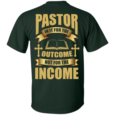 Pastor In It For The Outcome Not For The Income-T-Shirt & Hoodie-Classic T-Shirt-Forest Green