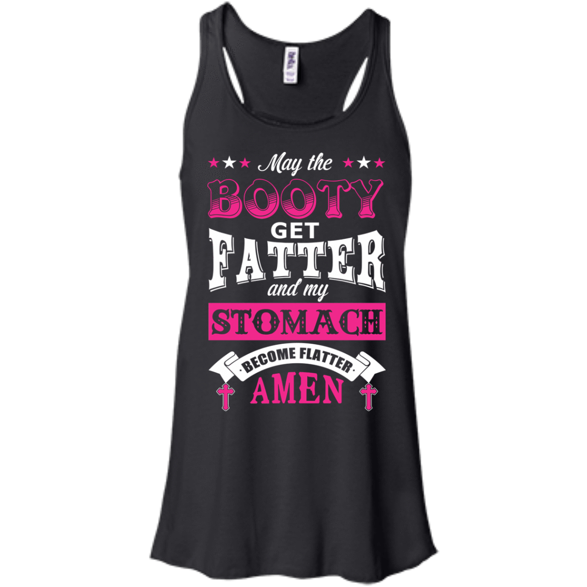 May the Booty Get Fatter Stomach Become Flatter-T-Shirt & Hoodie-Women's Flowy Racerback Tank-Black
