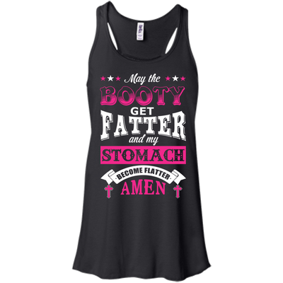 May the Booty Get Fatter Stomach Become Flatter-T-Shirt & Hoodie-Women's Flowy Racerback Tank-Black