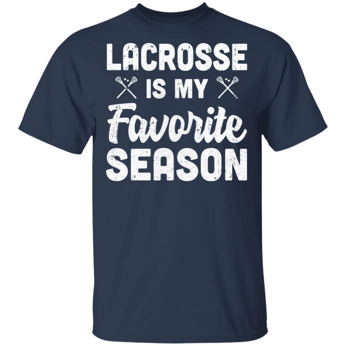 Lacrosse Is My Favorite Season Cool Saying For Sports Lovers-T-Shirt & Hoodie-Classic T-Shirt-Navy
