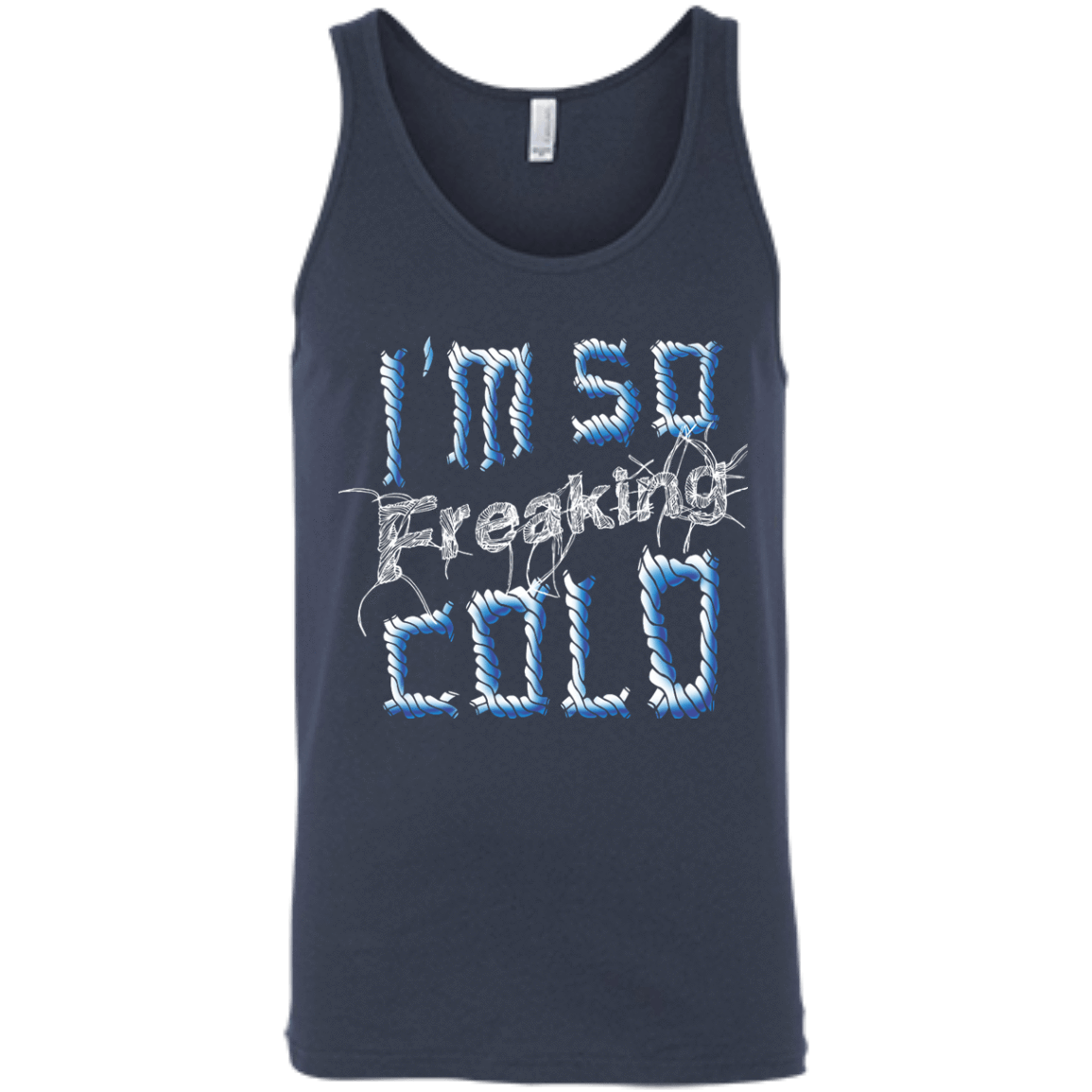 I'm So Freaking Cold-T-Shirt & Hoodie-Unisex Tank-Navy