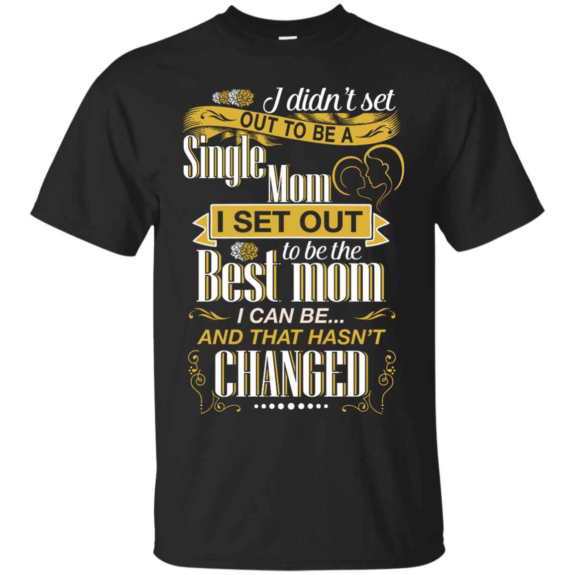 I Didn't Set Out To Be A Single Mom-T-Shirt & Hoodie-Classic T-Shirt-Black