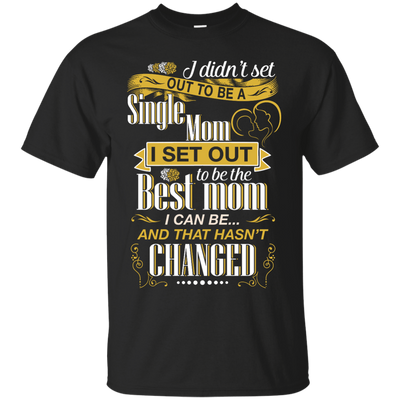 I Didn't Set Out To Be A Single Mom-T-Shirt & Hoodie-Classic T-Shirt-Black
