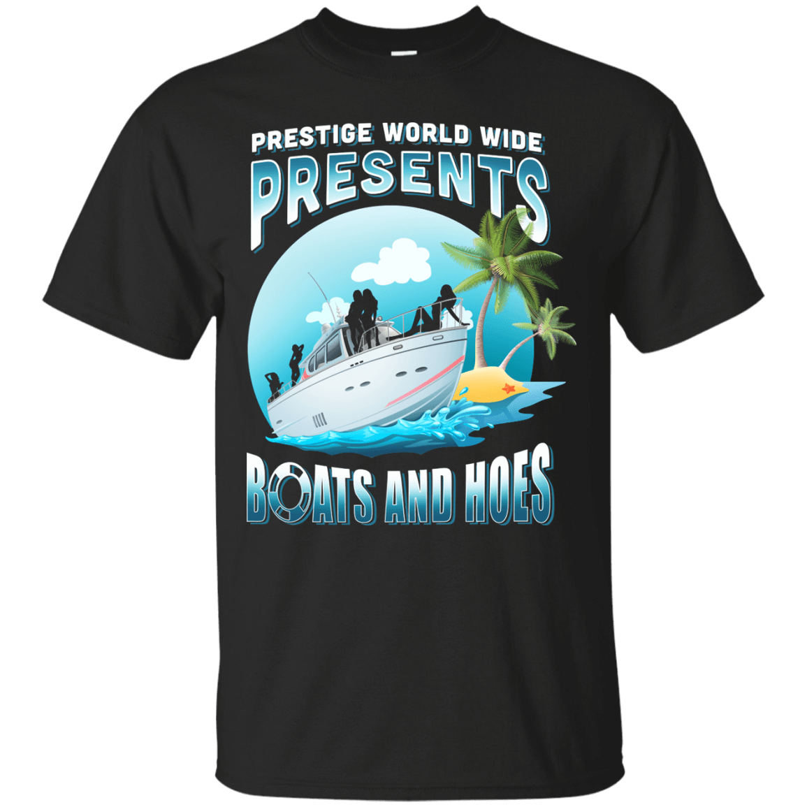 Prestige Worldwide Present Boats And Hoes-T-Shirt & Hoodie-Classic T-Shirt-Black