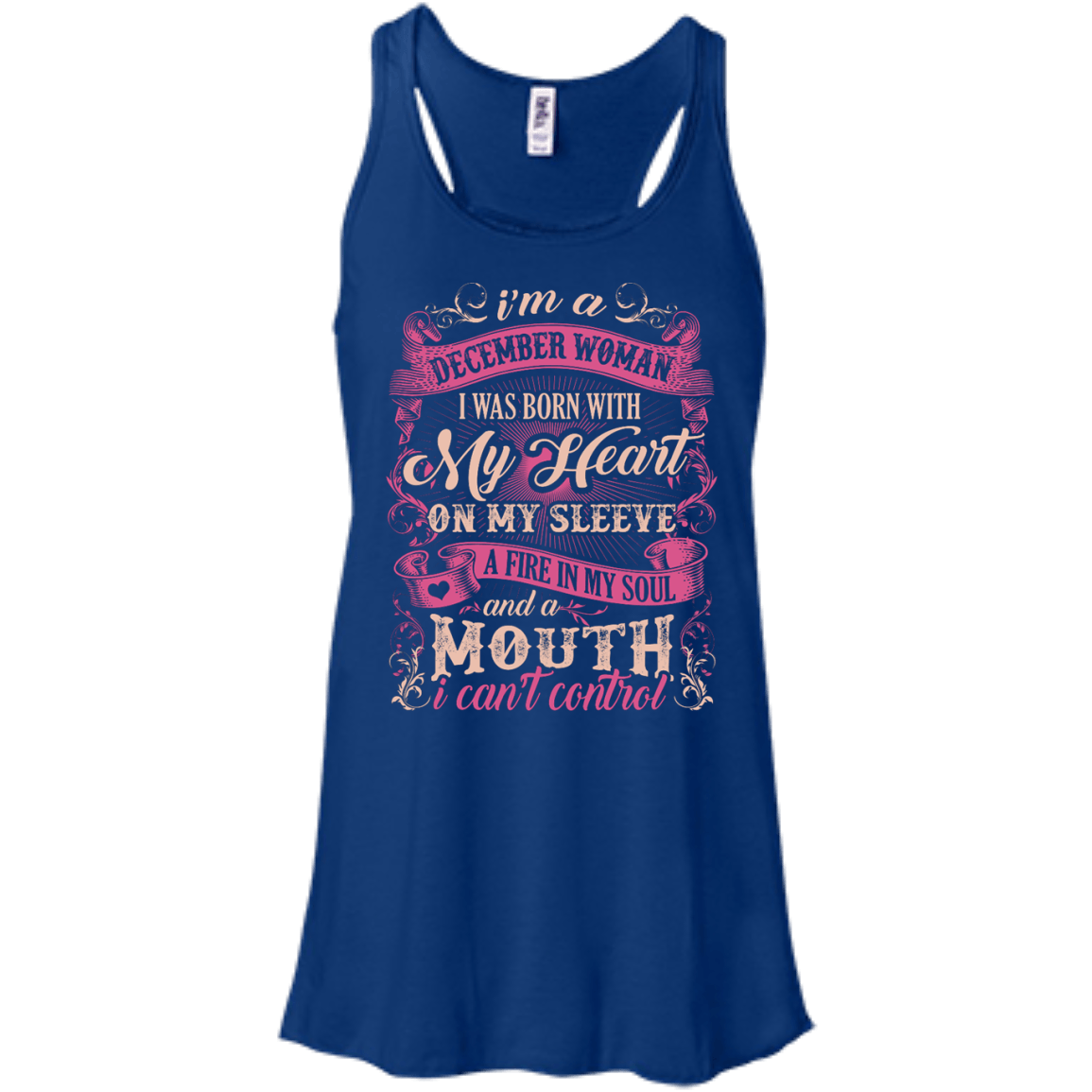 I Am A December Woman I Was Born With My Heart On My Sleeve-T-Shirt & Hoodie-Women's Flowy Racerback Tank-True Royal