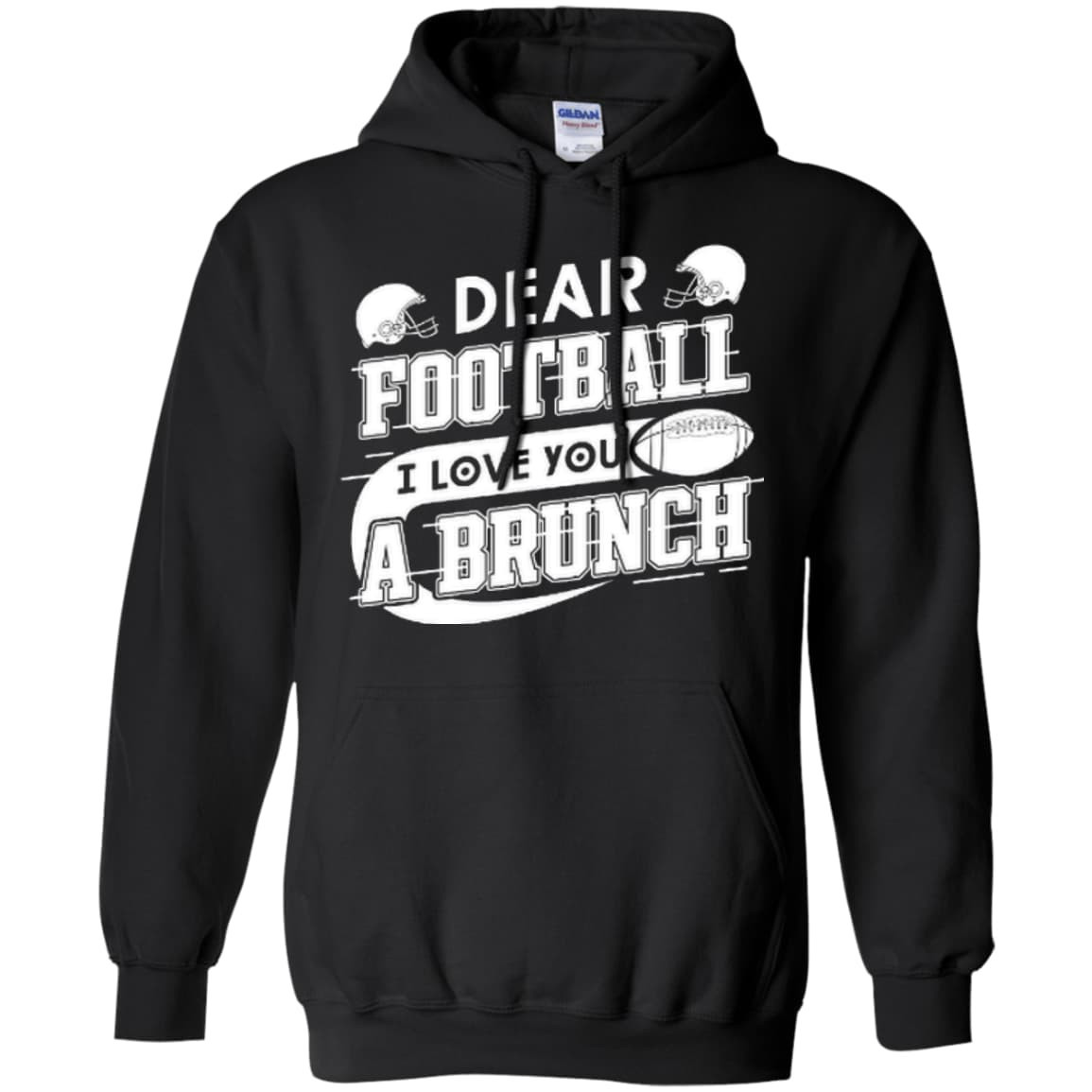 Dear Football I Love You A Brunch-T-Shirt & Hoodie-Pullover Hoodie-Black