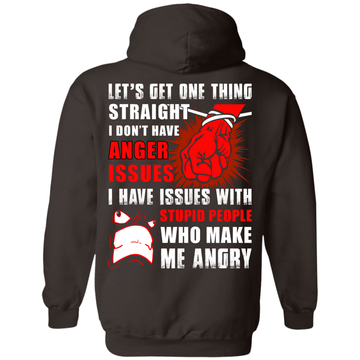 Let's Get One Thing Straight I Don't Have Anger Issues-T-Shirt & Hoodie-Pullover Hoodie-Dark Chocolate