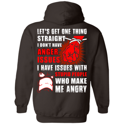 Let's Get One Thing Straight I Don't Have Anger Issues-T-Shirt & Hoodie-Pullover Hoodie-Dark Chocolate