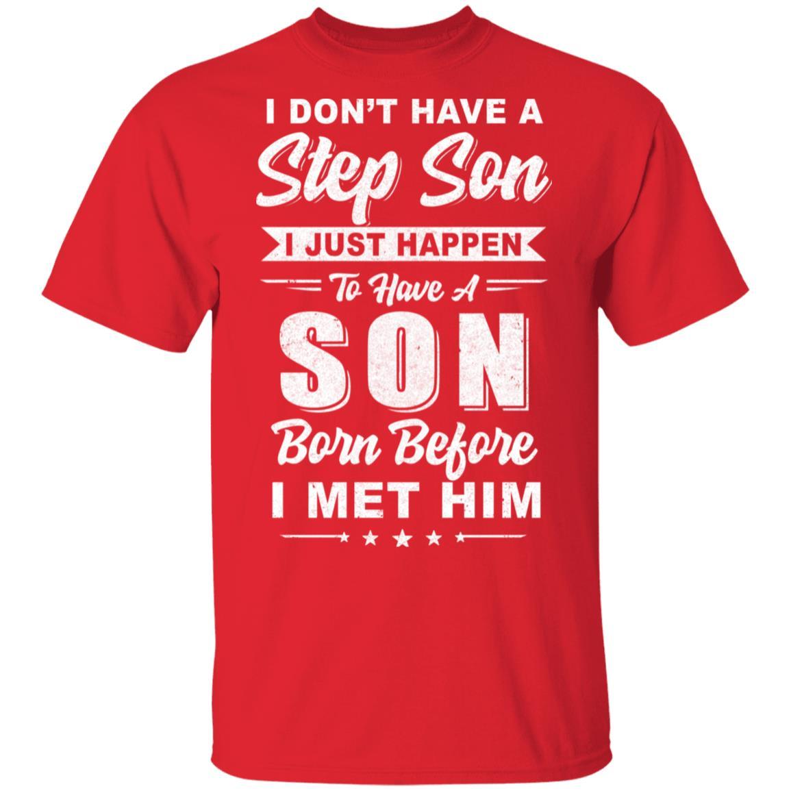 I Don't Have A Step Son Dad Husband Fathers Day-T-Shirt & Hoodie-Classic T-Shirt-Red