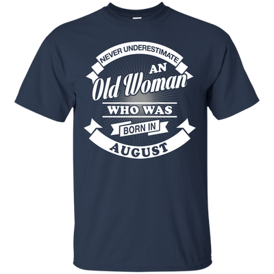Never Underestimate An Old Woman Who Was Born In August-T-Shirt & Hoodie-Classic T-Shirt-Navy