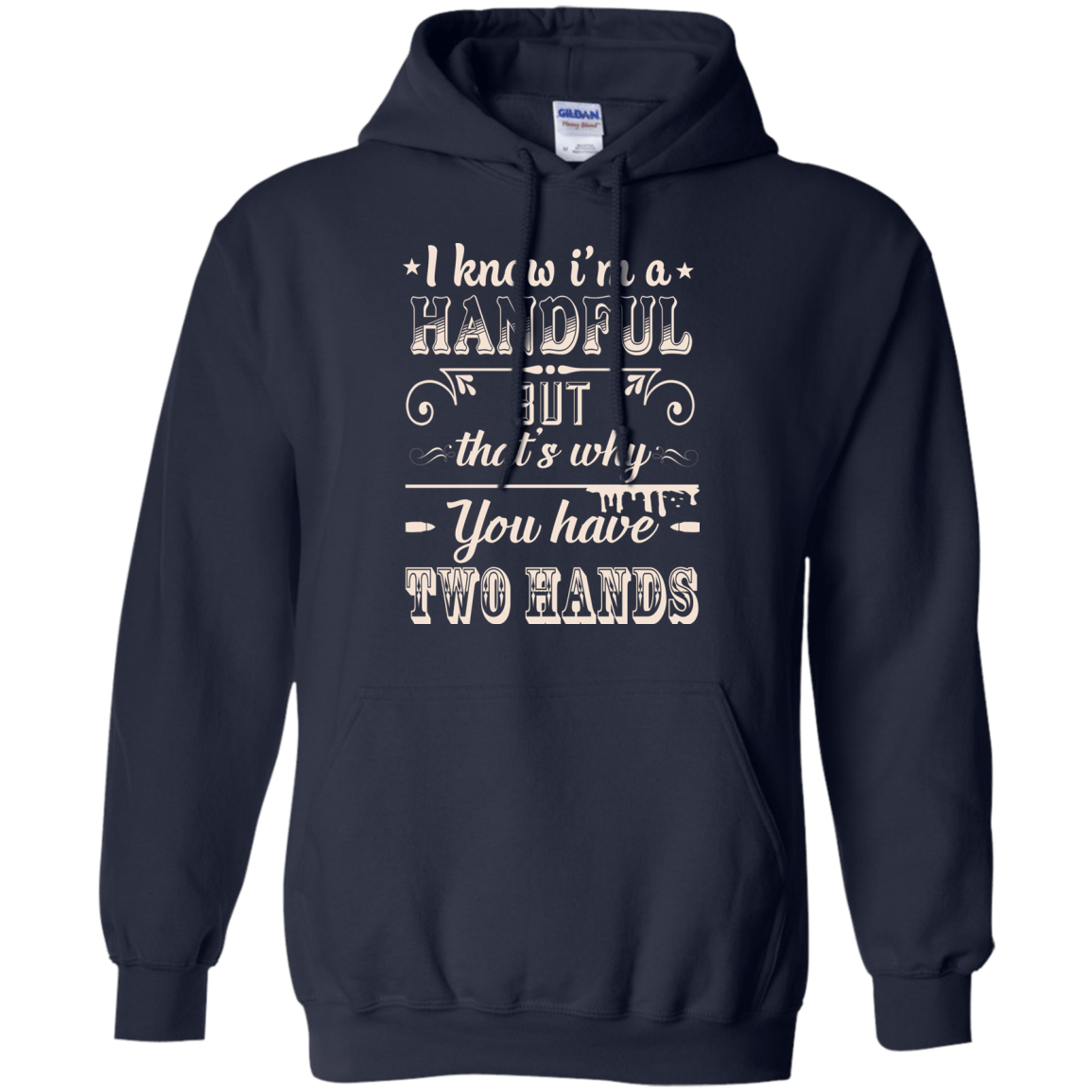 I Know I'm A Handful-T-Shirt & Hoodie-Pullover Hoodie-Navy