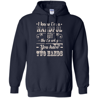 I Know I'm A Handful-T-Shirt & Hoodie-Pullover Hoodie-Navy