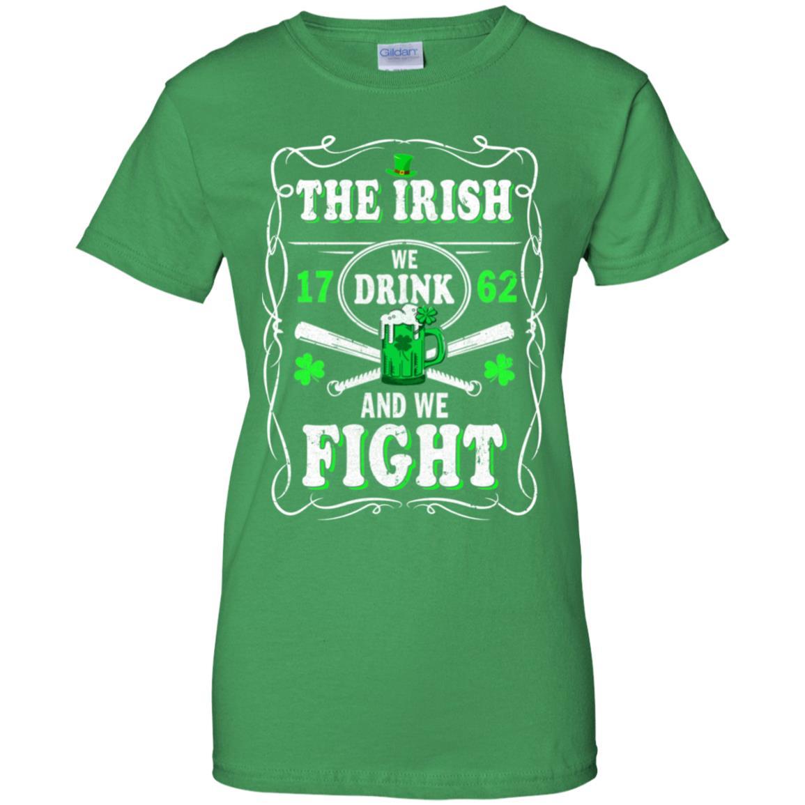 The Irish We Drink 1762 And We Fight St Patrick's Day-T-Shirt & Hoodie-Women's T-Shirt-Irish Green