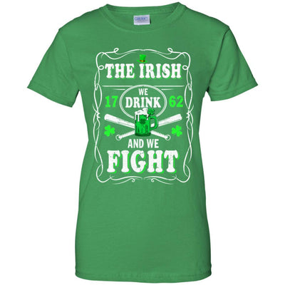 The Irish We Drink 1762 And We Fight St Patrick's Day-T-Shirt & Hoodie-Women's T-Shirt-Irish Green