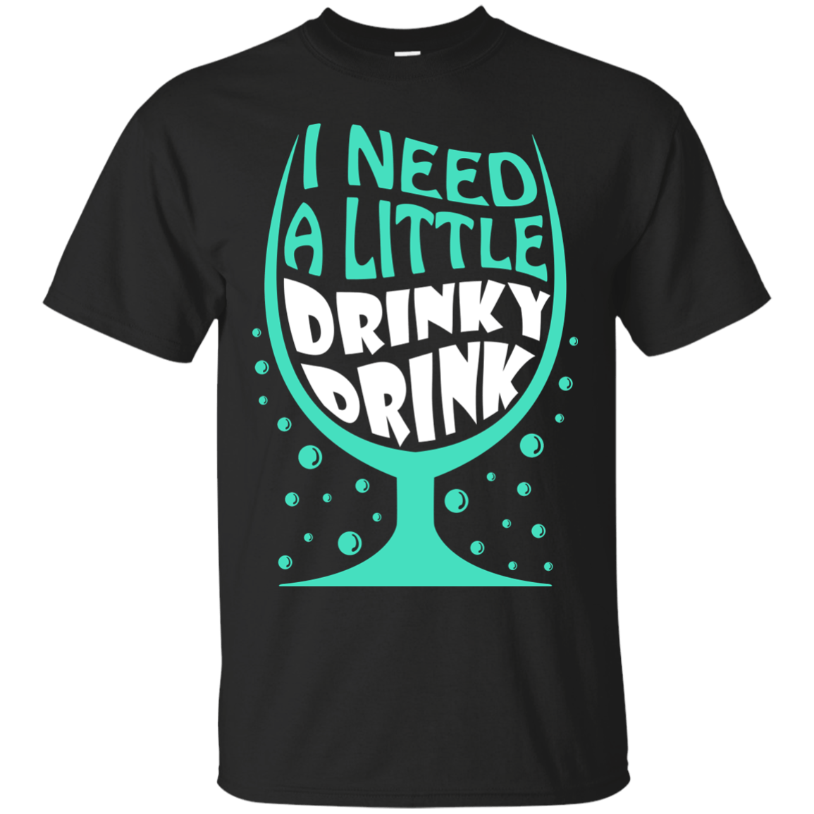 I Need A Little Drinky Drink-T-Shirt & Hoodie-Classic T-Shirt-Black
