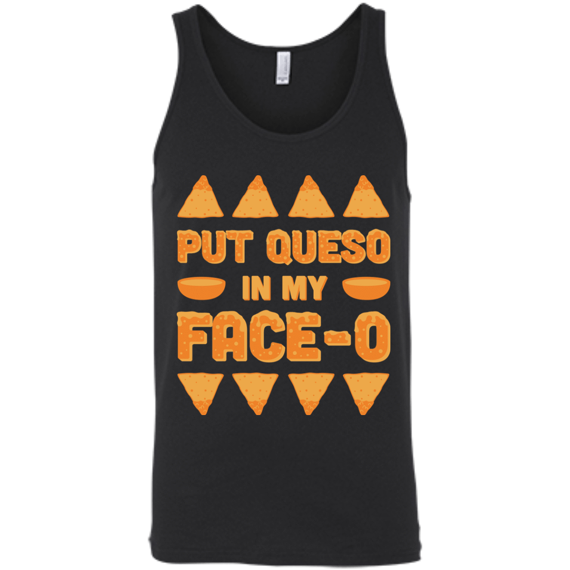 Put Queso In My Face-O-T-Shirt & Hoodie-Unisex Tank-Black