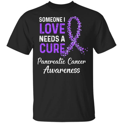Someone I Love Needs Cure Pancreatic Cancer Awareness-T-Shirt & Hoodie-Classic T-Shirt-Black
