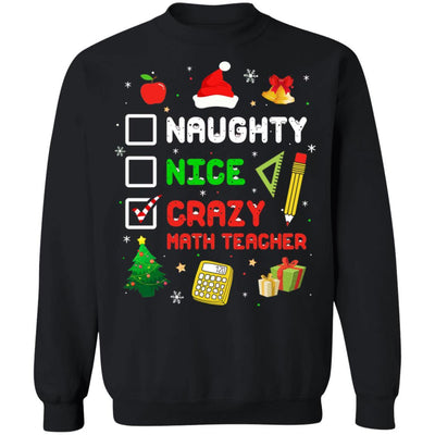 Naughty Nice Crazy Math Teacher Christmas Funny Xmas Gift-T-Shirt & Sweatshirt-Crewneck Sweatshirt-Black