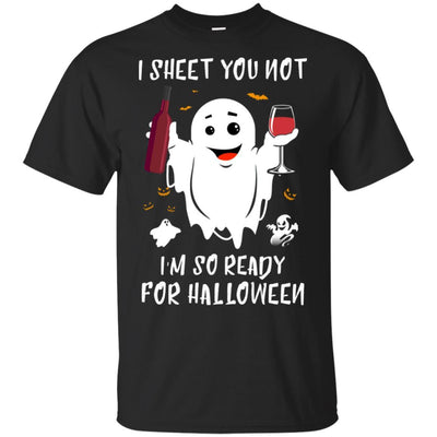 I Sheet You Not I'm So Ready For Halloween Boo Drinking Wine-T-Shirt & Tank Top-Classic T-Shirt-Black