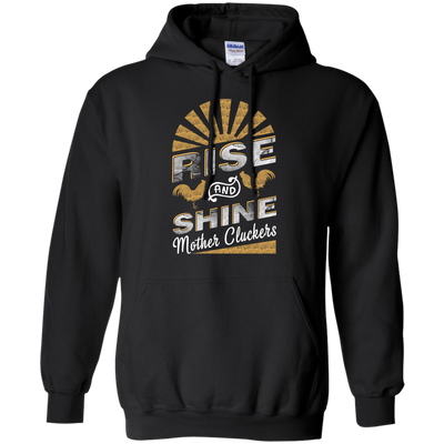 Rise And Shine Mother Cluckers Funny Chicken-T-Shirt & Hoodie-Pullover Hoodie-Black