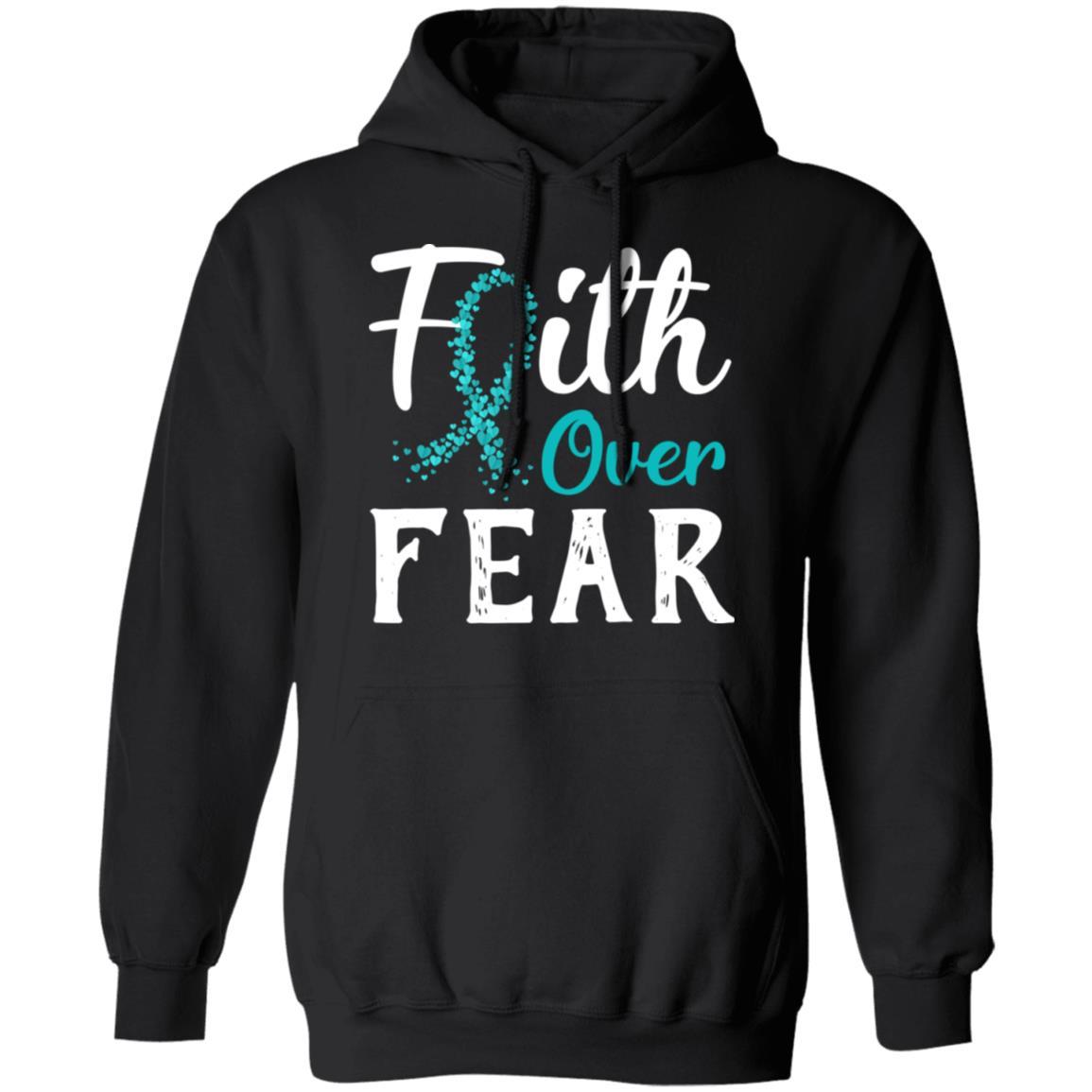 Ovarian Cancer Awareness Teal Ribbon Faith Over Fear-T-Shirt & Hoodie-Pullover Hoodie-Black