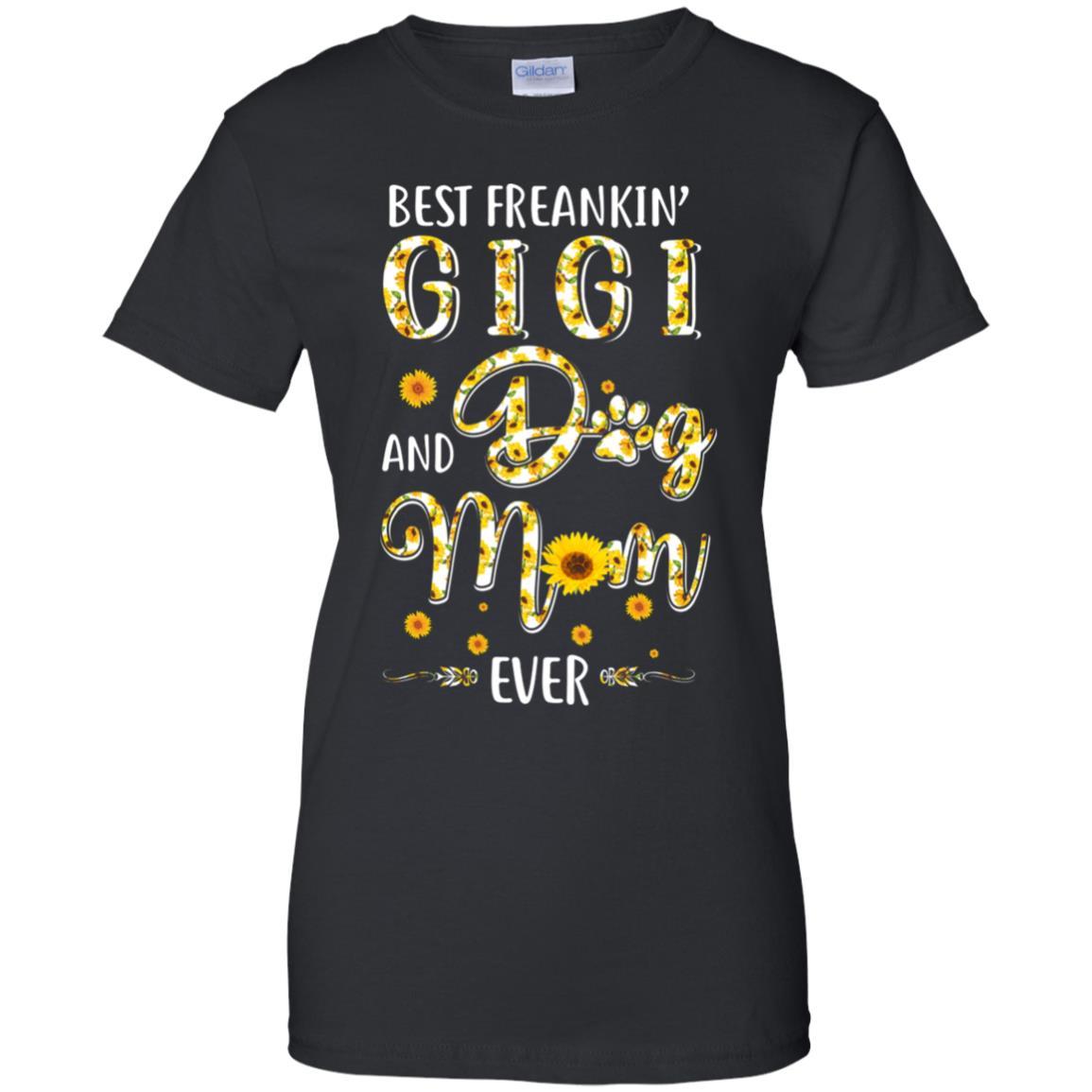 Best Freakin Gigi And Dog Mom Ever Mother Day Gift-T-Shirt & Hoodie-Women's T-Shirt-Black