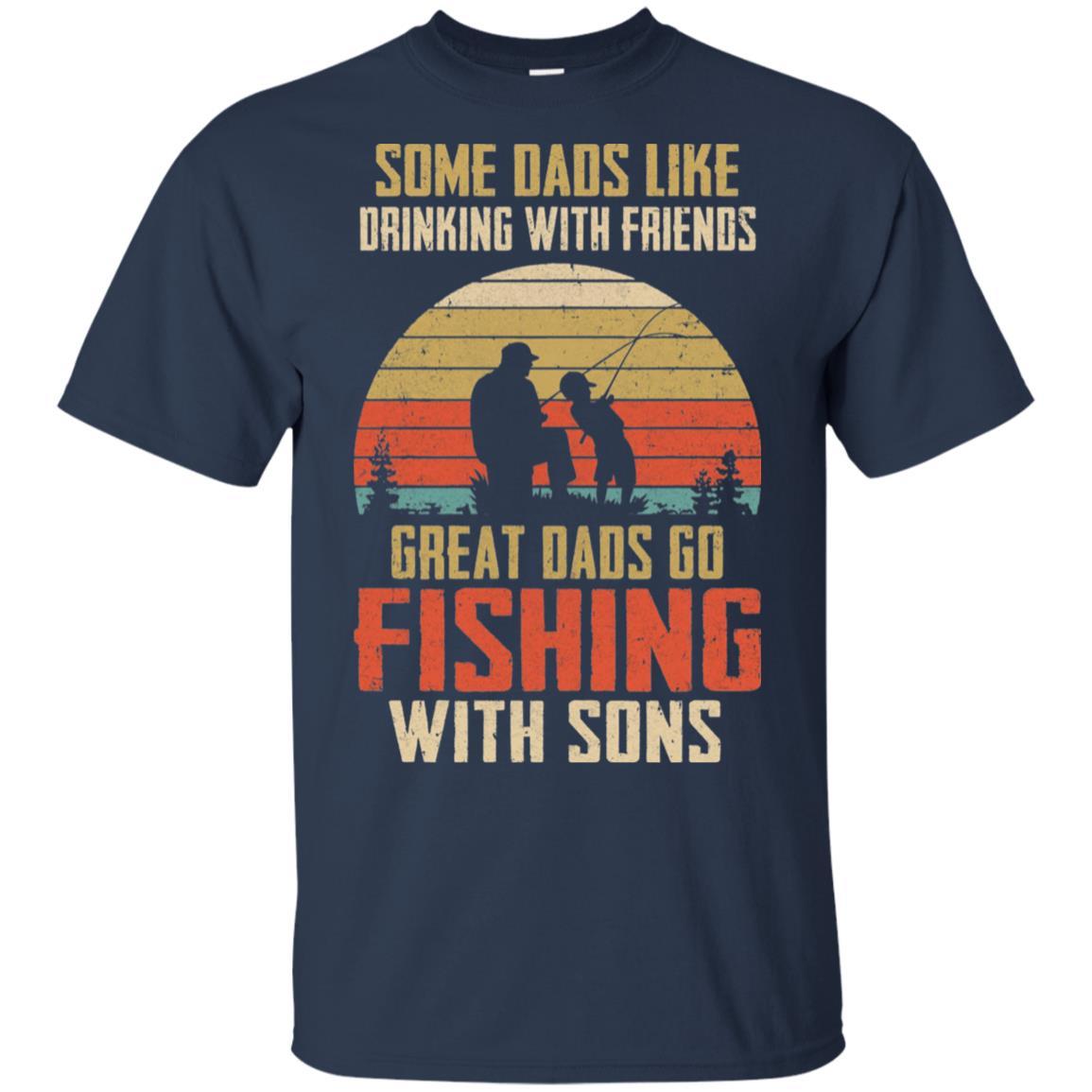 Dads Like Drinking Great Dads Go Fishing With Sons-T-Shirt & Hoodie-Classic T-Shirt-Navy