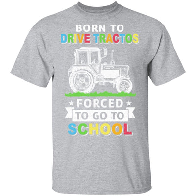 Born To Drive Tractors Forced To Go To School-T-Shirt & Hoodie-Classic T-Shirt-Sport Grey